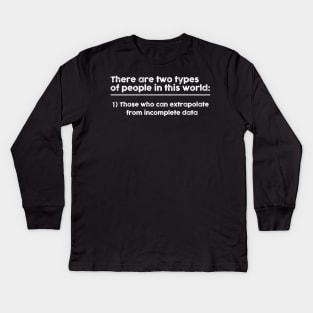 There Are Two Types Of People In This World Kids Long Sleeve T-Shirt